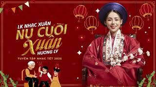 Nhạc Xuân Hương Ly 2025 Remix - LK Nhạc Tết 2025 | Nụ Cười Xuân - Đoản Ca Xuân | Nghe Là Thấy Tết...