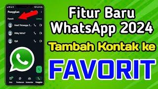 Fitur baru WhatsApp 2024 | Sekarang kita bisa tambah kontak ke favorit