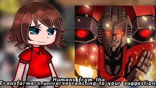 Humans from the Transformers universe react to your suggestions||(Look at the description)