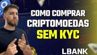 COMO COMPRAR CRIPTOMOEDAS SEM KYC  - TUTORIAL LBANK