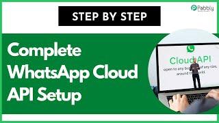 (New) Complete WhatsApp Cloud API Setup (Step by Step)