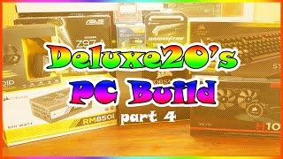 Deluxe20's PC Build - Part 4 (Final Build, HDD installs and 1st Start up)