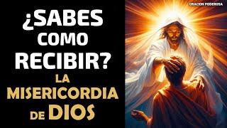 ¿Sabes como recibir la misericordia de Dios? Descúbrelo en esta poderosa oración