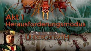 Auf in den Herausforderungsmodus! | Akt 1 | Empires of the Undergrowth  | Livestream