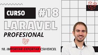 #18 Curso de LARAVEL profesional - IMPORTAR / EXPORTAR CSV / EXCEL