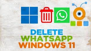 How to Delete WhatsApp from Windows 11