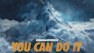 Cinematic Motivational and Epic Inspirational Music | You Can Do It - by AShamaluevMusic