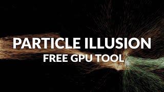 PARTICLE ILLUSION - FREE GPU PARTICLE GENERATOR!