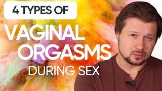 4 TYPES OF VAGINAL ORGASM in intercourse | Alexey Welsh