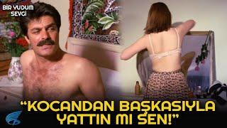 Bir Yudum Sevgi Türk Filmi | Kocandan Başkasıyla Oldun mu Sen?