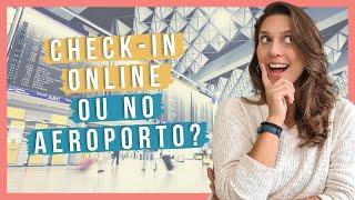 QUANDO FAZER CHECK IN | É melhor fazer check-in online ou no aeroporto?