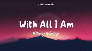 With All I Am - [Hillsong worship] (Lyrics Video)