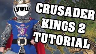 Crusader Kings 2 A Quick Tutorial NO DLC