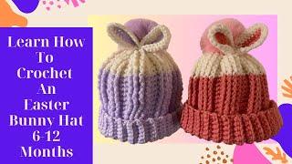 Learn How To Crochet An Easter Bunny Hat, 6-12 Months. Tutorial