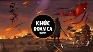 KHÚC ĐOAN CA REMIX | LEE KEN X CẦN VINH | LEE KEN REMIX | BẢN FULL | Từ ngày ta chinh chiến...