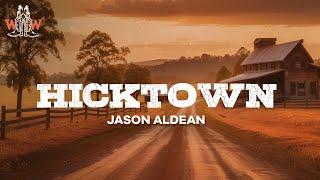 jason aldean - hicktown (lyrics)