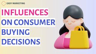 Influences on Consumer Buying Decisions: Cultures, Values & More