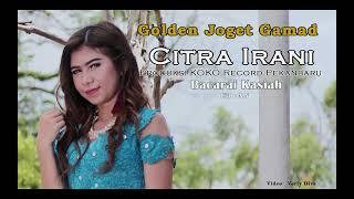 JOGET CITRA IRANI BACARAI KASIAH (vidio official)