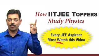 How Toppers Study Physics for JEE Mains & Advanced | IITJEE Strategy