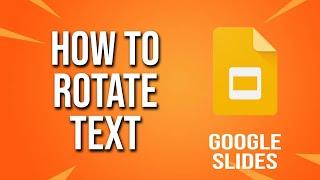 How To Rotate Text Google Slides Tutorial