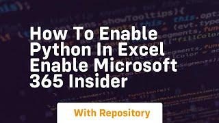 How to enable python in excel enable microsoft 365 insider