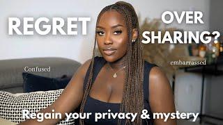 Do this when you have overshared to regain your privacy & mystery-HOW TO STOP OVERSHARING|LUCYBENSON