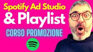 Playlist + Spotify AD Studio: Come Promuoversi su Spotify  Mini Corso