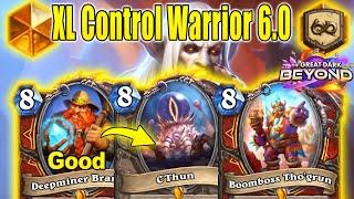 XL Control Warrior 6.0 Deck Is Actually So Good With C'Thun At The Great Dark Beyond | Hearthstone