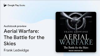 Aerial Warfare: The Battle for the Skies by Frank Ledwidge · Audiobook preview