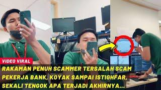 RAKAMAN PENUH SCAMMER TERSALAH SCAM PEKERJA BANK, KOYAK SAMPAI ISTIGHFAR, SEKALI TENGOK APA TERJADI