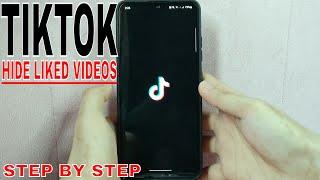  How To Hide Liked Videos On TikTok 