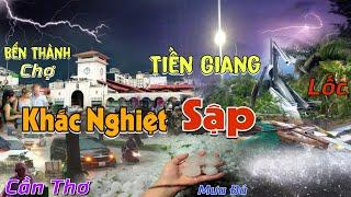 Khắc Nghiệt: Tiền Giang Sập Nhà Chợ Gạo Mưa Giông, Cần Thơ Sài Gòn Đà Lạt Mưa Đá Ngập Chợ Bến Thành