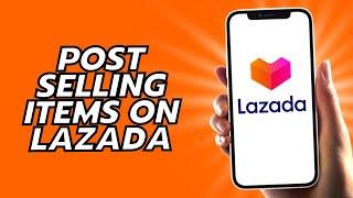 How To Post Selling Items On Lazada