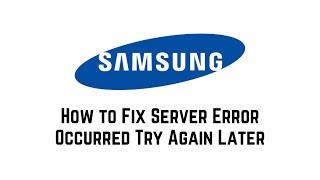 How to Fix Server Error Occurred Try Again Later Samsung Account Error Problem