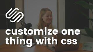Customize one content block at a time - Custom CSS for Squarespace