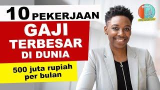 PEKERJAAN DENGAN GAJI TERBESAR DI DUNIA SAMPAI 500 JUTA PER BULAN !!