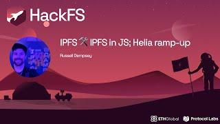 IPFS ️ IPFS in JS; Helia ramp-up - Russell Dempsey