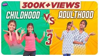 Childhood Vs Adulthood | Part 3 | EMI Rani | ( Check Description)