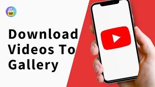 How To Download YouTube Videos To Gallery