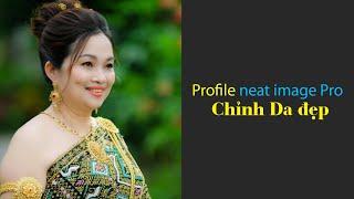 Profile neat image Pro phần mền chỉnh ảnh đẹp | chiasepts