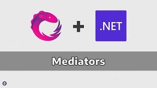 Mediators (w/ WPF!) - REACTIVE EXTENSIONS + .NET (SYSTEM.REACTIVE)