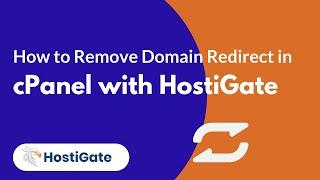 How to Remove Domain Redirect in cPanel with HostiGate