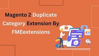 Magento 2 Duplicate Category Extension | Copy Categories With A Click  | FMEextensions