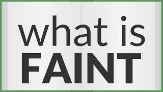 Faint | meaning of Faint