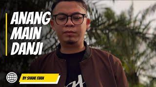 ANANG MAIN KE DANJI- SHANE EVAN (OFFICIAL MV 2025)