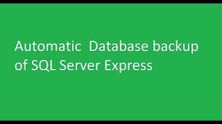 Automatic  Database backup of SQL Server Express