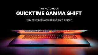 Why Are QuickTime Videos Washed Out? / What to Do About QuickTime Gamma Shift