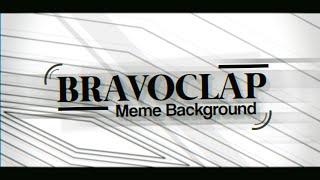 BRAVOCLAP MEME | BACKGROUND