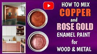 How to mix Copper and Rose Gold enamel metallic paint for Wood and Metal?