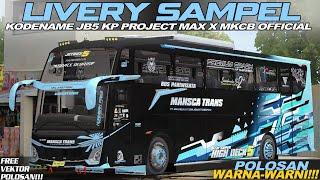 Livery Sampel Kodename JB5 KP Project Max X MKCB OFFICIAL FINAL‼️ Free Polosan warna-warni || MBOIS